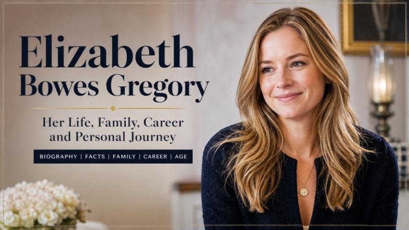Elizabeth Bowes Gregory biography featuring her family background, career, age, and personal life
